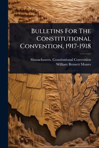 Bulletins For The Constitutional Convention, 1917-1918  by Massachusetts Constituti Convention at Abbey's Bookshop, 