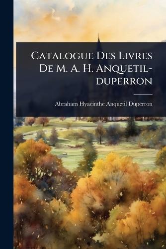 Catalogue Des Livres De M. A. H. Anquetil-duperron  by Abraham-Hyacinthe Anquetil-Duperron at Abbey's Bookshop, 