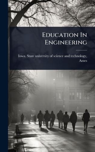 Education In Engineering  by Iowa State University of Science and at Abbey's Bookshop, 