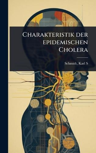 Charakteristik der epidemischen Cholera  by Karl S 1822-1894 Schmidt at Abbey's Bookshop, 