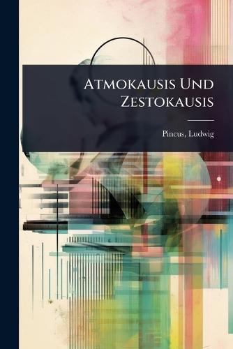 Atmokausis Und Zestokausis  by Pincus Ludwig at Abbey's Bookshop, 