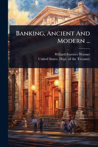Banking, Ancient And Modern ...  by Willard Forester Warner at Abbey's Bookshop, 