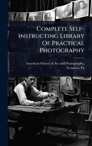 Complete Self-instructing Library Of Practical Photography  by American School of Art and Photograph at Abbey's Bookshop, 