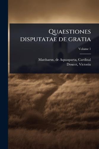 Quaestiones disputatae de gratia  by de Aquasparta Cardinal Matthaeus at Abbey's Bookshop, 