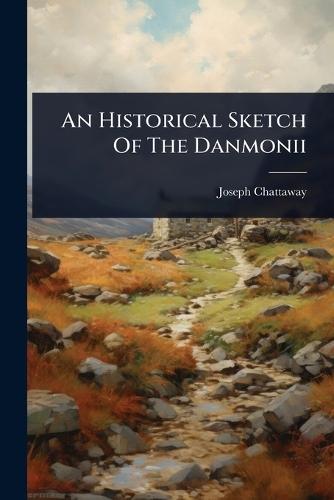 An Historical Sketch Of The Danmonii  by Joseph Chattaway at Abbey's Bookshop, 