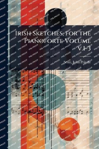 Irish Sketches, for the Pianoforte Volume v.1-3  by John Prindle 1877-1932 Scott at Abbey's Bookshop, 