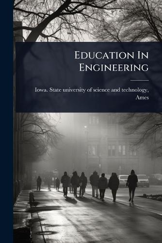 Education In Engineering  by Iowa State University of Science and at Abbey's Bookshop, 