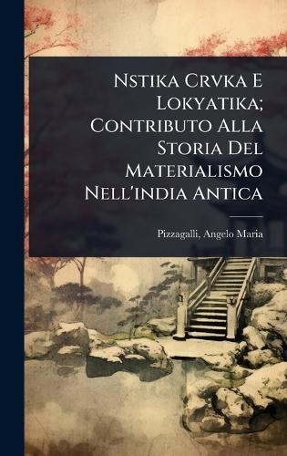 Nstika Crvka E Lokyatika; Contributo Alla Storia Del Materialismo Nell'india Antica  by Pizzagalli Angelo Maria at Abbey's Bookshop, 