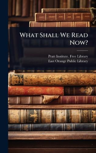 What Shall We Read Now?  by Pratt Institute Free Library at Abbey's Bookshop, 