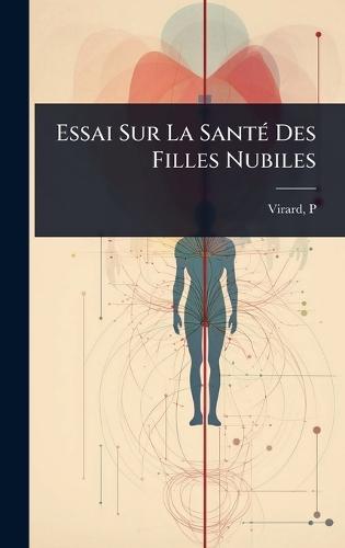Essai Sur La SantÃ(c) Des Filles Nubiles  by Virard P at Abbey's Bookshop, 