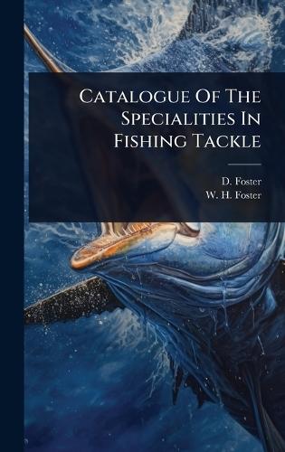Catalogue Of The Specialities In Fishing Tackle  by D Foster at Abbey's Bookshop, 