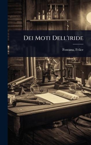 Dei Moti Dell'iride  by Fontana Felice 1730-1805 at Abbey's Bookshop, 