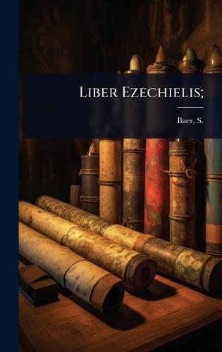 Liber Ezechielis;  by S (Seligmann) 1825-1897 Baer at Abbey's Bookshop, 