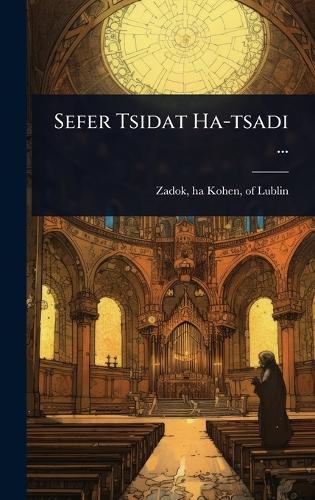 Sefer Tsidat Ha-tsadi ...  by Ha-Kohen Of Lublin Zadok at Abbey's Bookshop, 