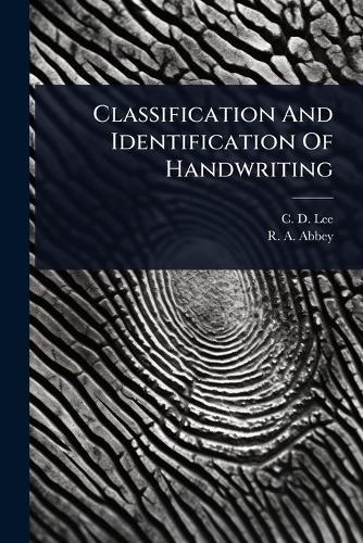 Classification And Identification Of Handwriting  by C D Lee at Abbey's Bookshop, 