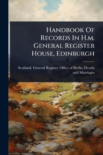 Handbook Of Records In H.m. General Register House, Edinburgh  by Scotland General Registry Office of at Abbey's Bookshop, 