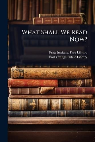 What Shall We Read Now?  by Pratt Institute Free Library at Abbey's Bookshop, 