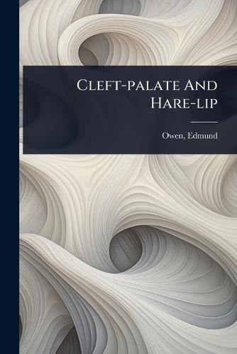 Cleft-palate And Hare-lip  by Edmund Owen at Abbey's Bookshop, 