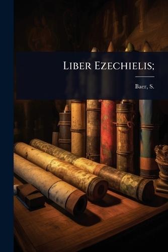 Liber Ezechielis;  by S (Seligmann) 1825-1897 Baer at Abbey's Bookshop, 