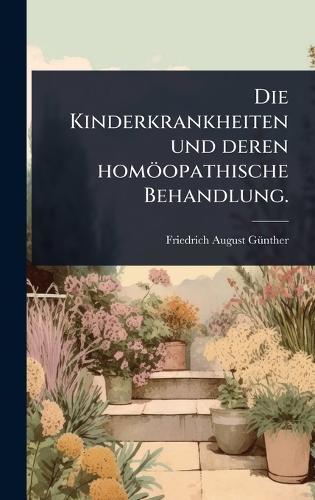 Die Kinderkrankheiten und deren homöopathische Behandlung.  by Friedrich August Gã1/4nther at Abbey's Bookshop, 