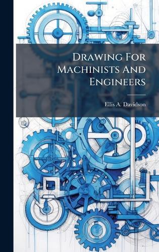 Drawing For Machinists And Engineers  by Ellis A Davidson at Abbey's Bookshop, 