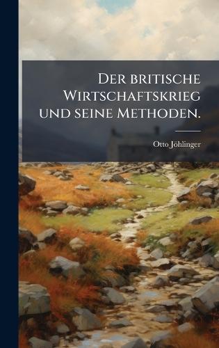 Der britische Wirtschaftskrieg und seine Methoden.  by Otto Jöhlinger at Abbey's Bookshop, 