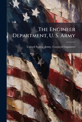 The Engineer Department, U. S. Army  by United States Army Corps of Engineers at Abbey's Bookshop, 
