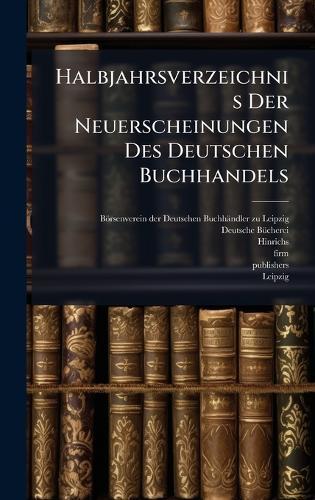 Halbjahrsverzeichnis Der Neuerscheinungen Des Deutschen Buchhandels  by Börsenverein Der Deutschen Buchhän at Abbey's Bookshop, 
