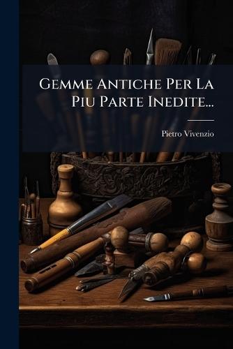 Gemme Antiche Per La Piu Parte Inedite...  by Pietro Vivenzio at Abbey's Bookshop, 