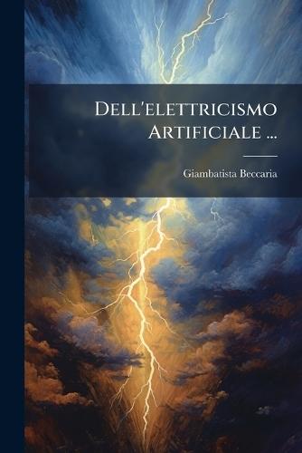 Dell'elettricismo Artificiale ...  by Giambatista Beccaria at Abbey's Bookshop, 