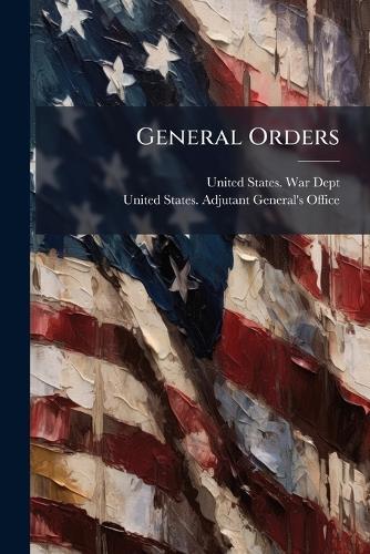 General Orders  by United States War Dept at Abbey's Bookshop, 