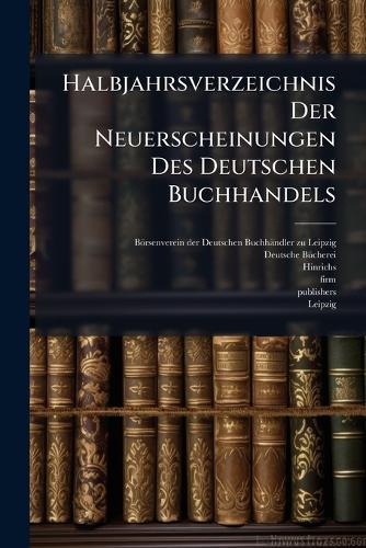 Halbjahrsverzeichnis Der Neuerscheinungen Des Deutschen Buchhandels  by Börsenverein Der Deutschen Buchhän at Abbey's Bookshop, 