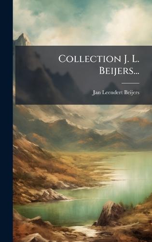 Collection J. L. Beijers...  by Jan Leendert Beijers at Abbey's Bookshop, 