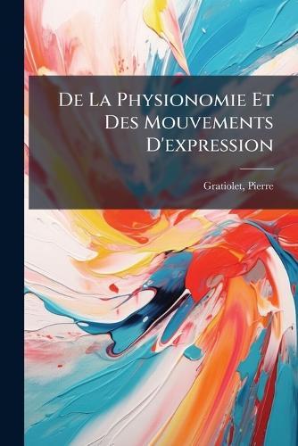 De La Physionomie Et Des Mouvements D'expression  by Gratiolet Pierre at Abbey's Bookshop, 