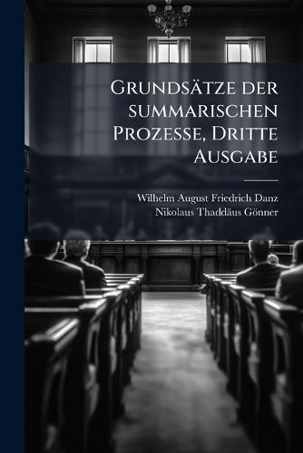 Grundsätze der summarischen Prozesse, Dritte Ausgabe  by Wilhelm August Friedrich Danz at Abbey's Bookshop, 