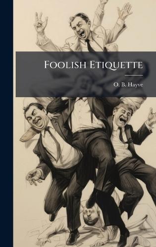 Foolish Etiquette  by O B Hayve (Pseud) at Abbey's Bookshop, 