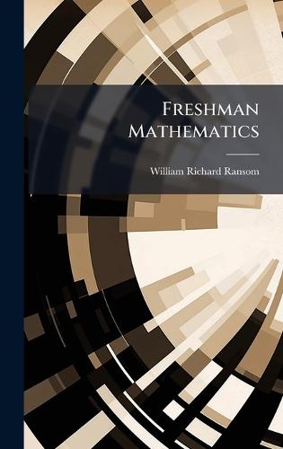 Freshman Mathematics  by William Richard Ransom at Abbey's Bookshop, 
