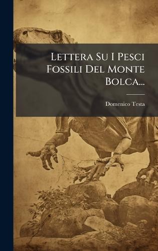 Lettera Su I Pesci Fossili Del Monte Bolca...  by Domenico Testa at Abbey's Bookshop, 