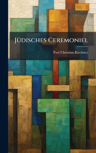 JÃ1/4disches Ceremoniel  by Paul Christian Kirchner at Abbey's Bookshop, 