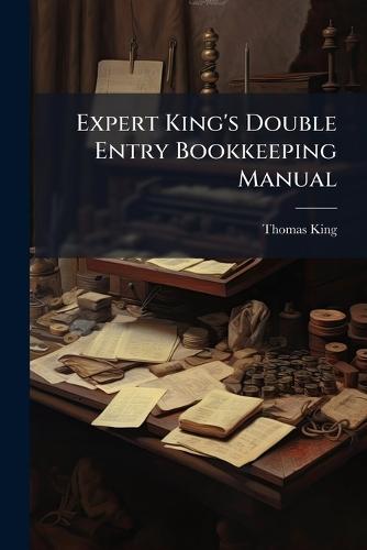 Expert King's Double Entry Bookkeeping Manual  by Thomas King at Abbey's Bookshop, 