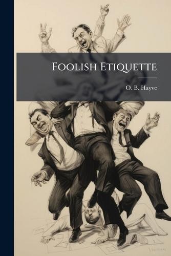 Foolish Etiquette  by O B Hayve (Pseud) at Abbey's Bookshop, 