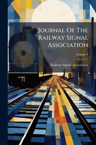Journal Of The Railway Signal Association  by Railway Signal Association at Abbey's Bookshop, 