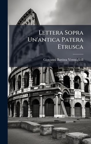 Lettera Sopra Un'antica Patera Etrusca  by Giovanni Battista Vermiglioli at Abbey's Bookshop, 