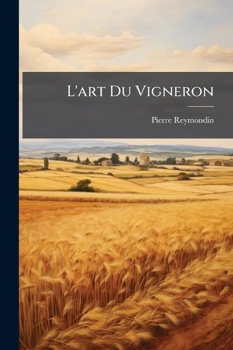 L'art Du Vigneron  by Pierre Reymondin at Abbey's Bookshop, 