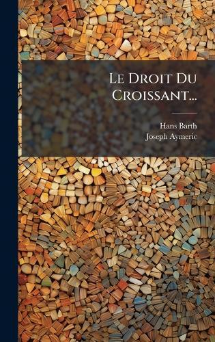 Le Droit Du Croissant...  by Hans Barth at Abbey's Bookshop, 