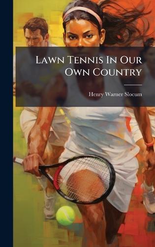 Lawn Tennis In Our Own Country  by Henry Warner Slocum (Jr ) at Abbey's Bookshop, 