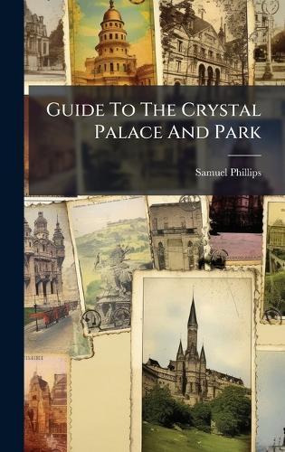 Guide To The Crystal Palace And Park  by Samuel Phillips at Abbey's Bookshop, 