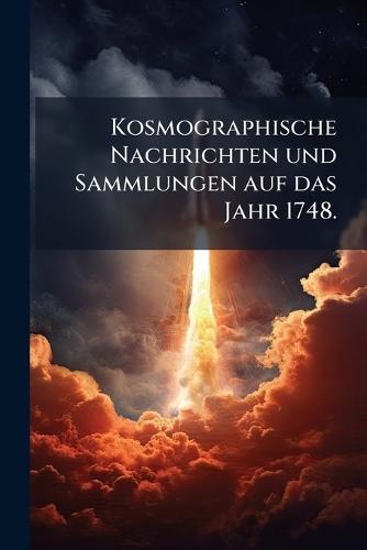 Kosmographische Nachrichten und Sammlungen auf das Jahr 1748.  by Anonymous at Abbey's Bookshop, 
