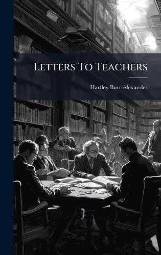 Letters To Teachers  by Hartley Burr Alexander at Abbey's Bookshop, 