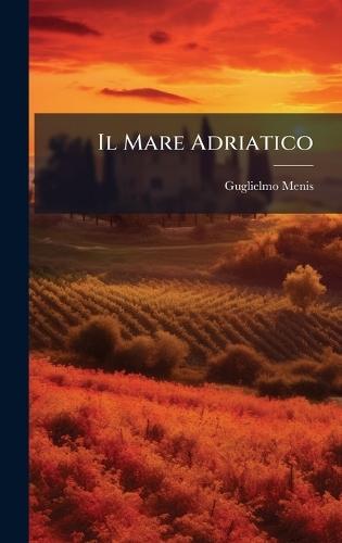 Il Mare Adriatico  by Guglielmo Menis at Abbey's Bookshop, 